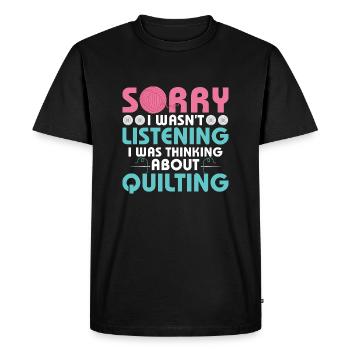I Was Thinking About Quilting Quilting Quilter - Men's Premium Organic T-Shirt - black - Front - Nico (187cm)