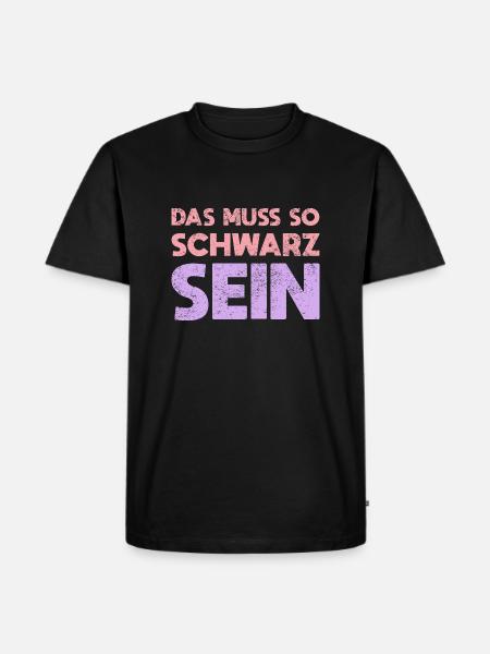 Das Muss So Schwarz Sein - Männer Premium Bio T-Shirt - Schwarz