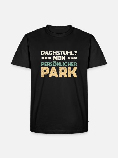 Dachstuhl? Mein Persönlicher Park - Männer Premium Bio T-Shirt - Schwarz