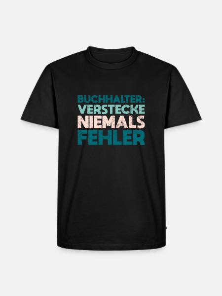 Buchhalter: Verstecke Niemals Fehler - Männer Premium Bio T-Shirt - Schwarz