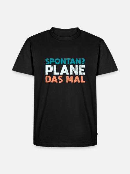 Spontan? Plane Das Mal - Männer Premium Bio T-Shirt - Schwarz