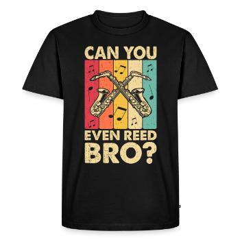 Chemise de saxophone amusante - Pouvez-vous même Reed Bro ? - T-shirt Premium bio Homme - noir - Devant - Nico (187cm)