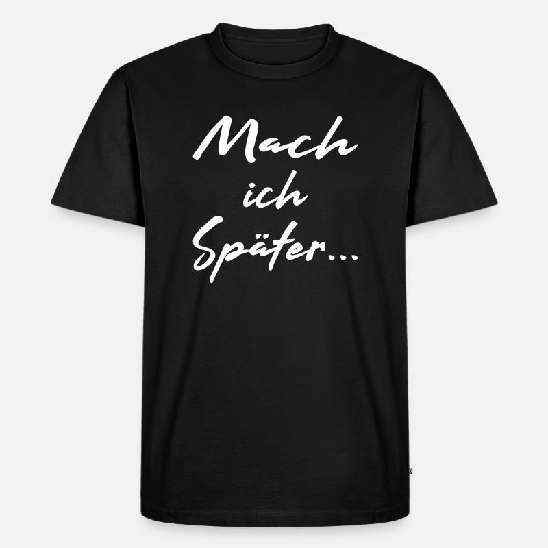 Mach ich später - Vector - Männer Premium Bio T-Shirt - Schwarz