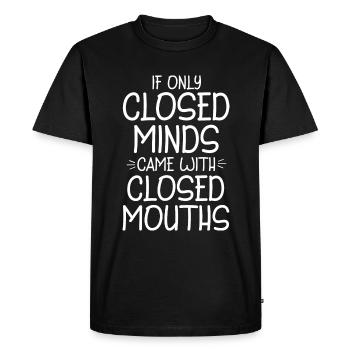 If Only Closed Minds Came With Closed Mouths 4 - Men's Premium Organic T-Shirt - black - Front - Nico (187cm)