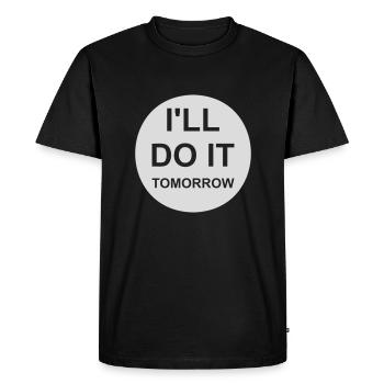 do it tomorrow quote - Men's Premium Organic T-Shirt - black - Front - Nico (187cm)