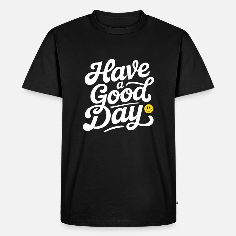 Have A Good Day - Männer Premium Bio T-Shirt - Schwarz