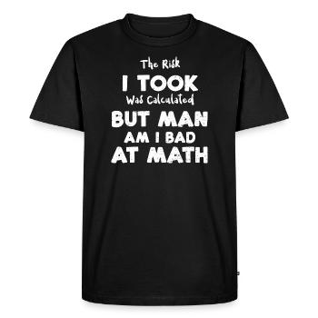 The Risk I Took Was Calculated B... - Men's Premium Organic T-Shirt - black - Front - Nico (187cm)