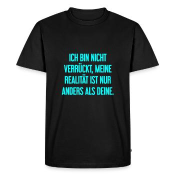 I'm not crazy – my reality is different - Men's Premium Organic T-Shirt - black - Front - Nico (187cm)
