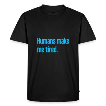 Les gens vous fatiguent - Drôle de dicton - T-shirt Premium bio Homme - noir - Devant - Nico (187cm)