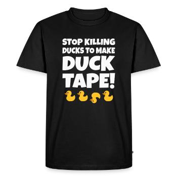 Stop Killing Ducks To Make Duck Tape! - Men's Premium Organic T-Shirt - black - Front - Nico (187cm)