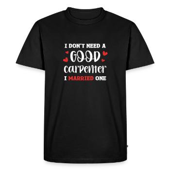 I don't need a good carpenter, I have one - Men's Premium Organic T-Shirt - black - Front - Nico (187cm)