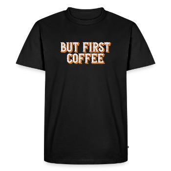 But first Coffee - Retro coffee lover saying - Men's Premium Organic T-Shirt - black - Front - Nico (187cm)