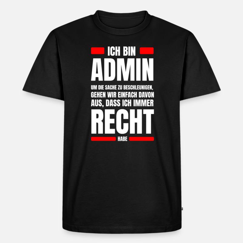 Admin immer Recht Spruch IT System Administrator - Männer Premium Bio T-Shirt - Schwarz
