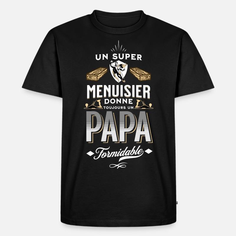 Menuisier Papa Formidable - T-shirt Premium bio Homme - noir