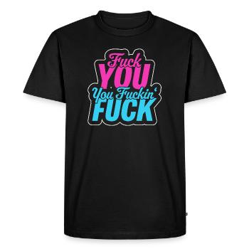 Fuck you, you fuckin fuck - Männer Premium Bio T-Shirt - Schwarz - Vorne - Nico (187cm)