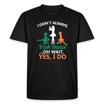 Ich tanze nicht immer Irish Dance Dancing Ireland Dancer - Männer Premium Bio T-Shirt - Schwarz - Vorne - Nico (187cm)
