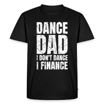 Dance Dad I Don't Dance I Finance Dancing - Men's Premium Organic T-Shirt - black - Front - Nico (187cm)