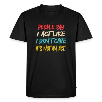 It ́s not an act - Men's Premium Organic T-Shirt - black - Front - Nico (187cm)