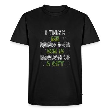 Your son is gift enough - Men's Premium Organic T-Shirt - black - Front - Nico (187cm)
