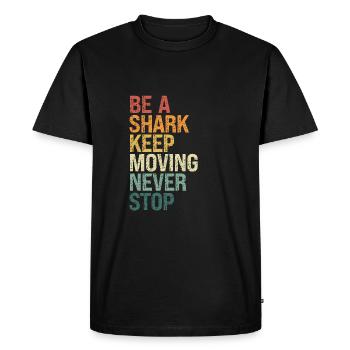 Be A Shark, Keep Moving - Men's Premium Organic T-Shirt - black - Front - Nico (187cm)