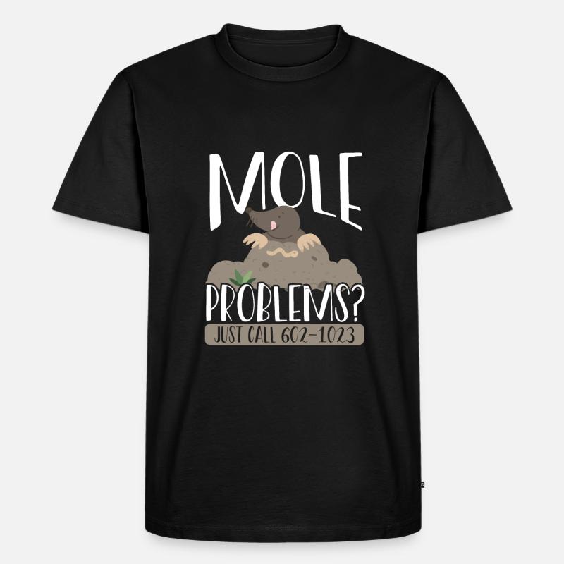 Maulwurfprobleme Einfach Anrufen - Männer Premium Bio T-Shirt - Schwarz