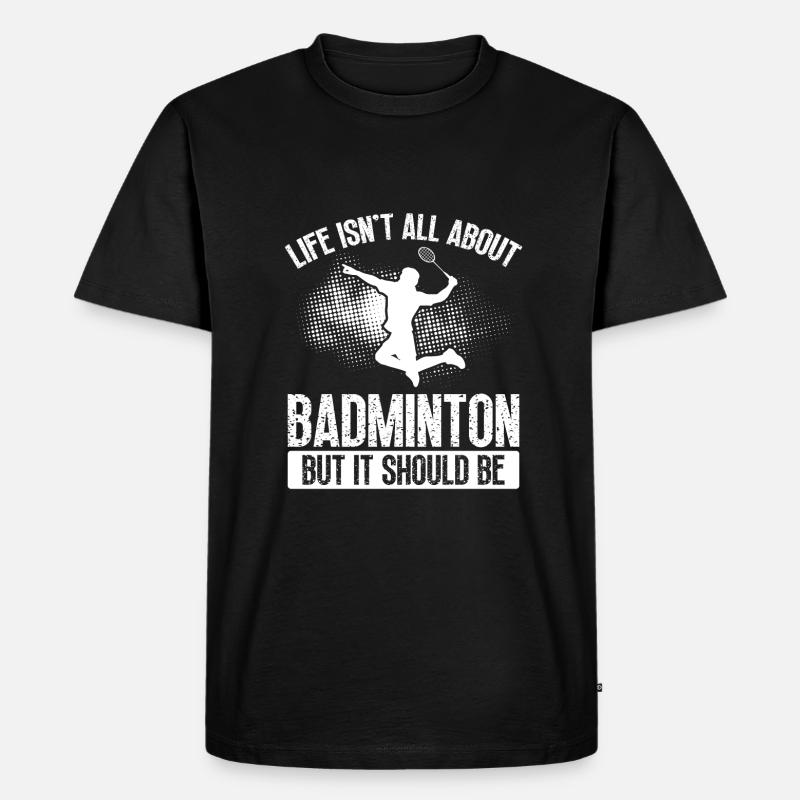 Badminton, Aber Es Sollte Sein - Männer Premium Bio T-Shirt - Schwarz