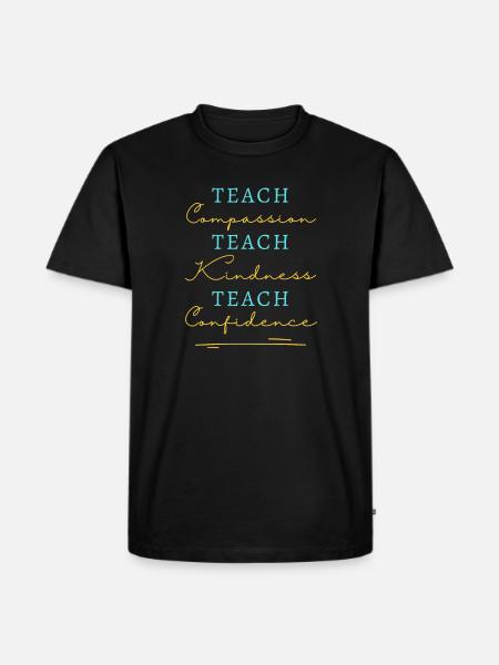 Teach Compassion Kindness Confidence - Men's Premium Organic T-Shirt - black