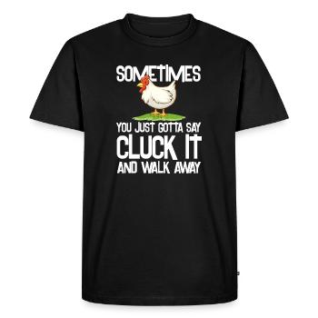 sometimes just say cluck it Design - Men's Premium Organic T-Shirt - black - Front - Nico (187cm)