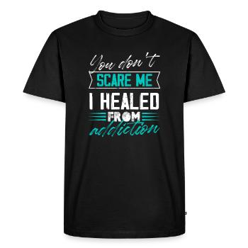 You Don'T Scare Me I Healed From Addiction - Men's Premium Organic T-Shirt - black - Front - Nico (187cm)