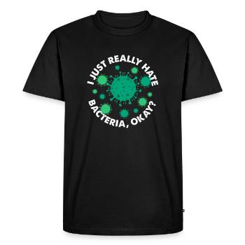 I Just Really Hate Bacteria Okay Germaphobia - Men's Premium Organic T-Shirt - black - Front - Nico (187cm)
