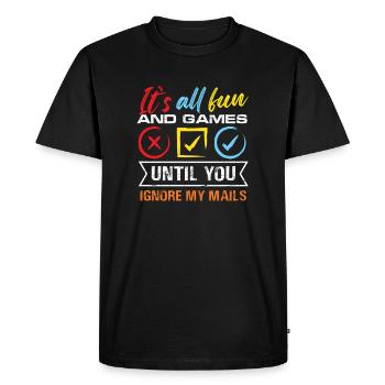 C’est tout le plaisir et les jeux jusqu’à ce que vous ignoriez mes mails - T-shirt Premium bio Homme - noir - Devant - Nico (187cm)