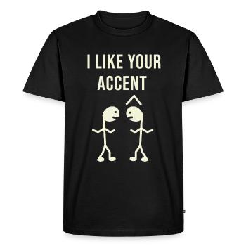 I like your accent music hummor - Men's Premium Organic T-Shirt - black - Front - Nico (187cm)