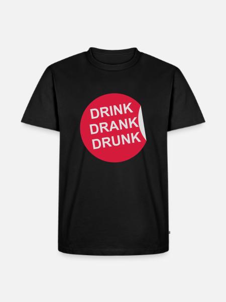 drink drank drunk quote - Men's Premium Organic T-Shirt - black