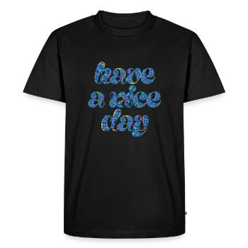 Have a nice day & wonderful life - Men's Premium Organic T-Shirt - black - Front - Nico (187cm)