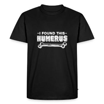 I Found This Humerus - Funny Anatomy Enthusiast - Men's Premium Organic T-Shirt - black - Front - Nico (187cm)