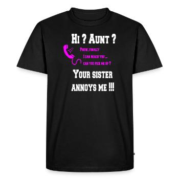 Salut tante? ta sœur m'ennuie! - T-shirt Premium bio Homme - noir - Devant - Nico (187cm)