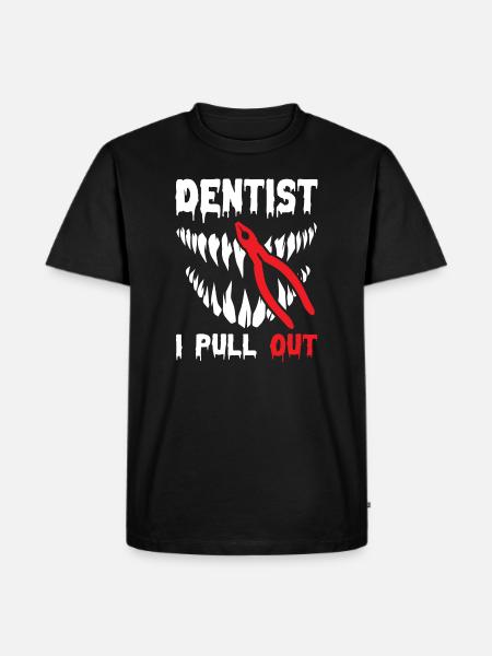 I Pull Out Funny Dentist - Men's Premium Organic T-Shirt - black