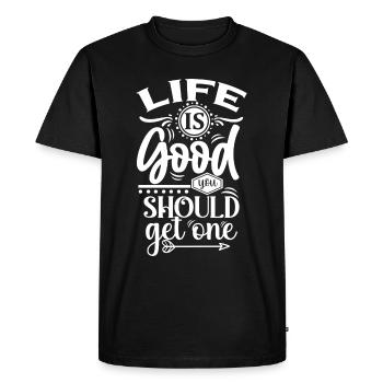 Life Is Good You Should Get One - Funny Saying - Men's Premium Organic T-Shirt - black - Front - Nico (187cm)
