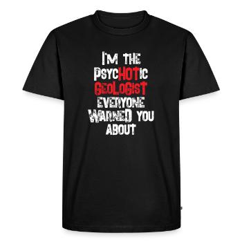 Je suis le géologue psychotique que tout le monde vous avait prévenu - T-shirt Premium bio Homme - noir - Devant - Nico (187cm)