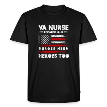 VA Nurse Because Our Heroes Need Heroes Too - Men's Premium Organic T-Shirt - black - Front - Nico (187cm)