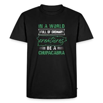 In A World Full Of Ordinary Creatures Be A - Men's Premium Organic T-Shirt - black - Front - Nico (187cm)