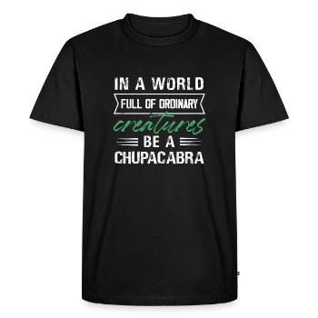 In A Worlds Full Of Ordinary Creatures Be A - Men's Premium Organic T-Shirt - black - Front - Nico (187cm)