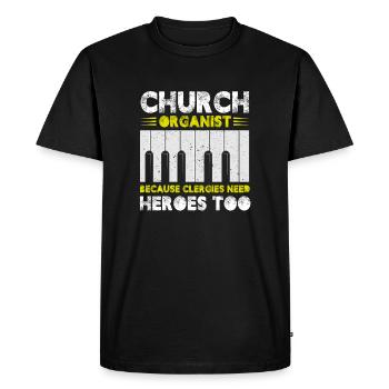 Church Organist Because Clergies Need Heroes Too - Men's Premium Organic T-Shirt - black - Front - Nico (187cm)