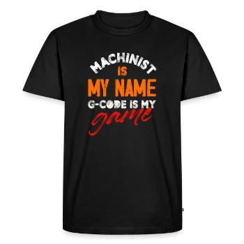 Machinist Is My Name G-Code Is My Game Cnc - Men's Premium Organic T-Shirt - black - Front - Nico (187cm)