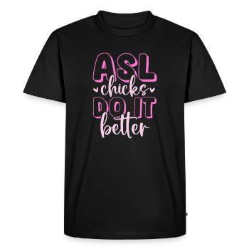 ASL Chicks Do It Better American Sign Language - Men's Premium Organic T-Shirt - black - Front - Nico (187cm)