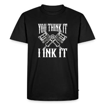 You Think It I Ink It Body Art Tattoo Artist - Men's Premium Organic T-Shirt - black - Front - Nico (187cm)