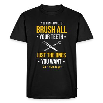 You Don't Have To Brush All Your Teeth Just The On - Men's Premium Organic T-Shirt - black - Front - Nico (187cm)