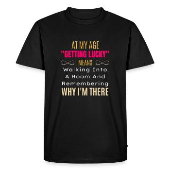At My Age "Getting Lucky" Means ... Senior Humor - Men's Premium Organic T-Shirt - black - Front - Nico (187cm)