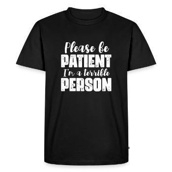 S’il vous plaît soyez patient je suis une personne terrible - T-shirt Premium bio Homme - noir - Devant - Nico (187cm)