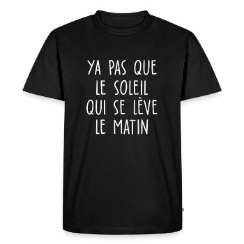 ya pas que le soleil qui se lève le matin - T-shirt Premium bio Homme - noir - Devant - Nico (187cm)